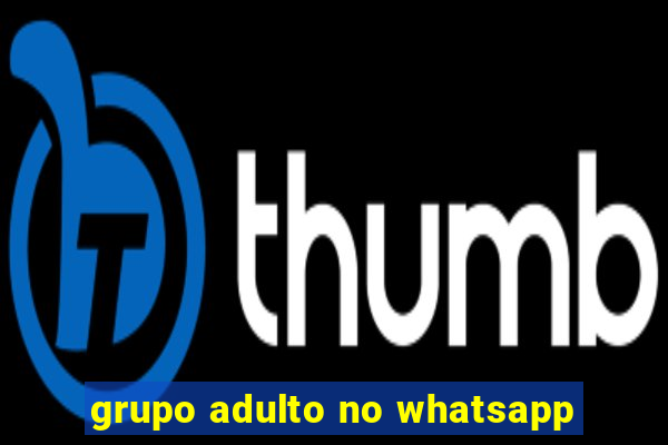 grupo adulto no whatsapp