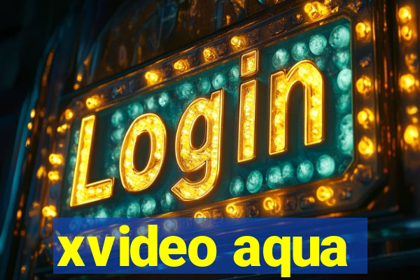 xvideo aqua