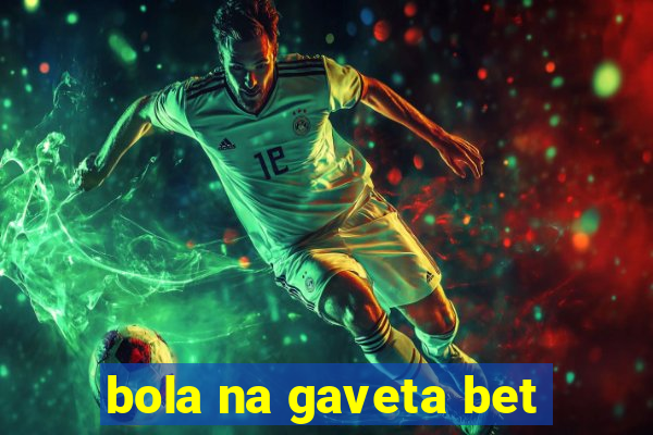 bola na gaveta bet