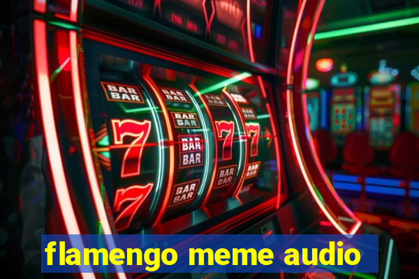 flamengo meme audio