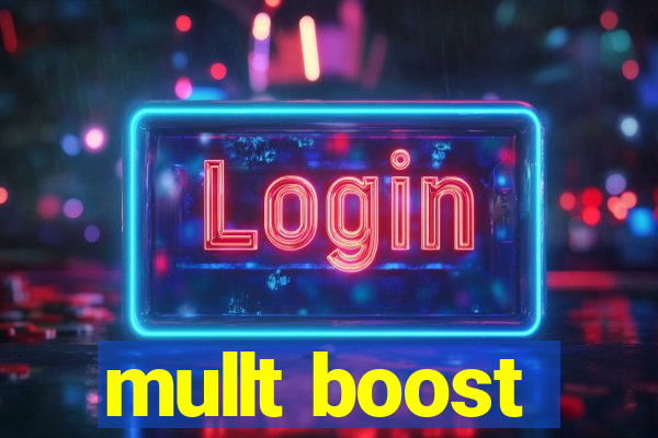 mullt boost