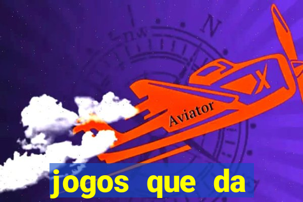 jogos que da dinheiro de verdade sem depositar