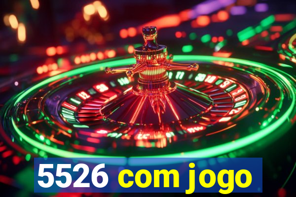 5526 com jogo