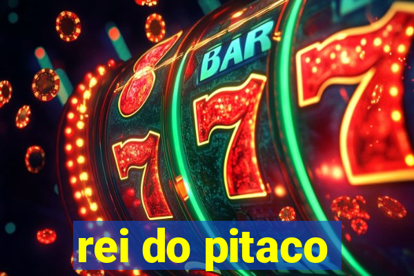 rei do pitaco