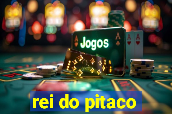 rei do pitaco