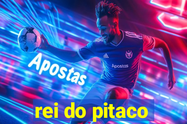 rei do pitaco