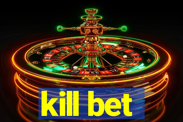 kill bet