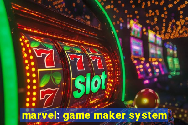 marvel: game maker system