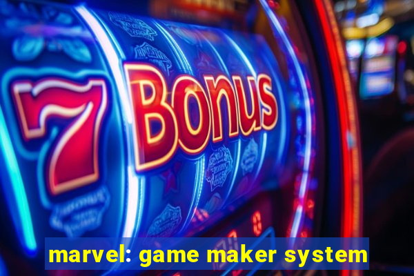 marvel: game maker system