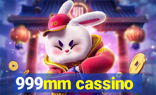 999mm cassino