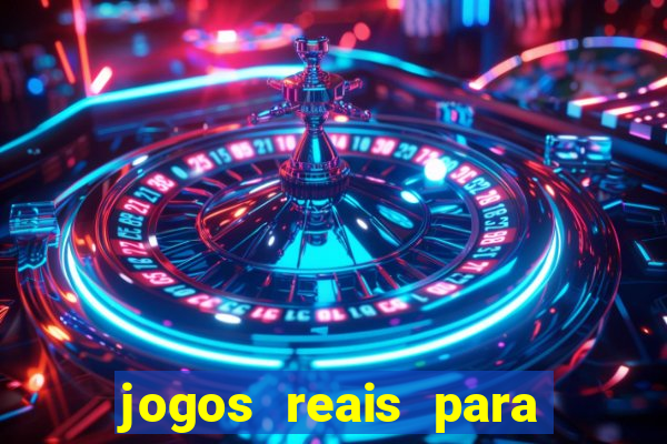 jogos reais para ganhar dinheiro