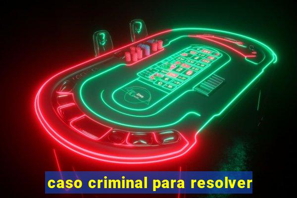 caso criminal para resolver