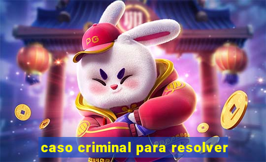 caso criminal para resolver