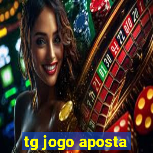 tg jogo aposta