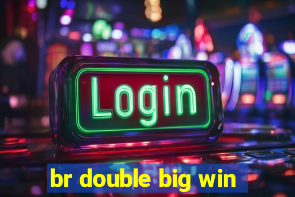 br double big win