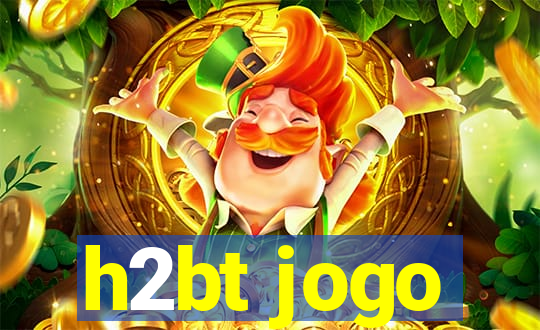 h2bt jogo