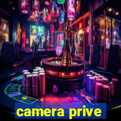 camera prive