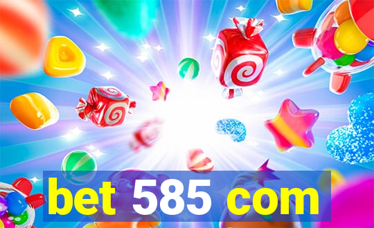 bet 585 com