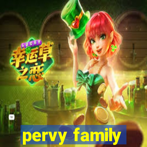 pervy family