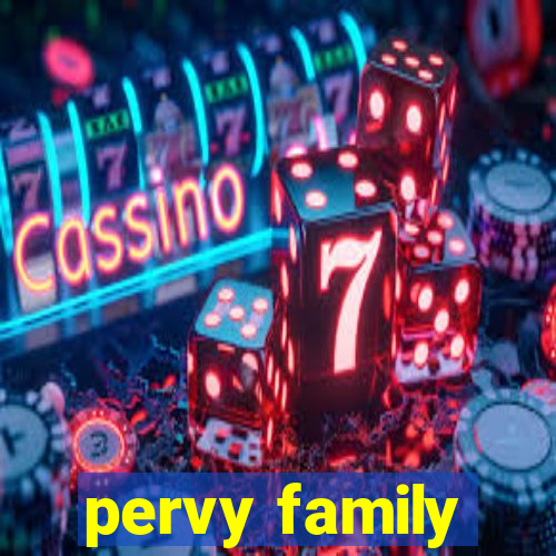 pervy family