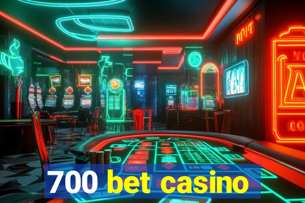 700 bet casino