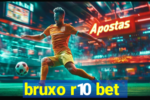 bruxo r10 bet