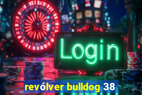 revólver bulldog 38