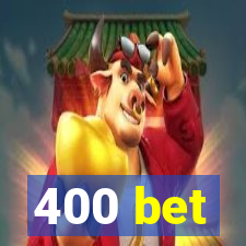 400 bet