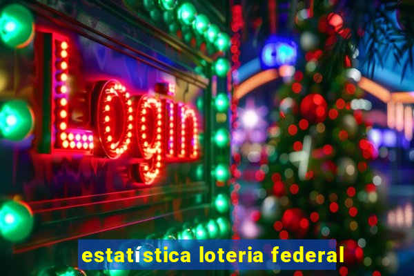 estatística loteria federal