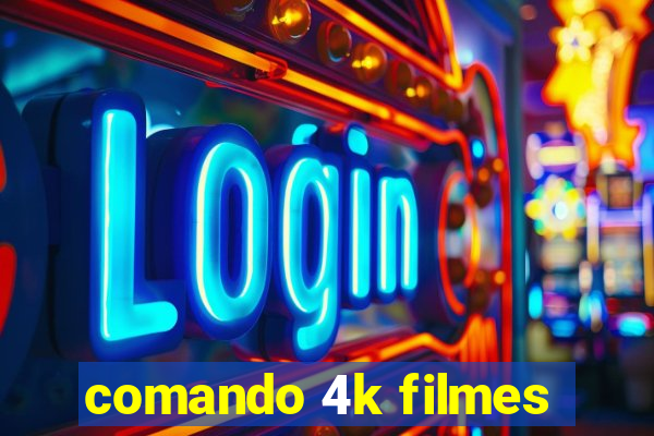 comando 4k filmes