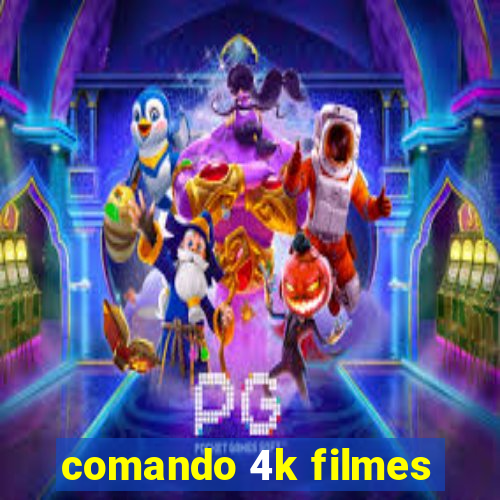 comando 4k filmes