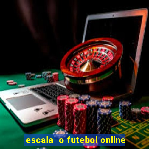 escala  o futebol online