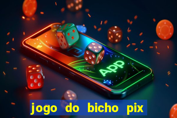 jogo do bicho pix da sorte