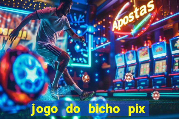 jogo do bicho pix da sorte