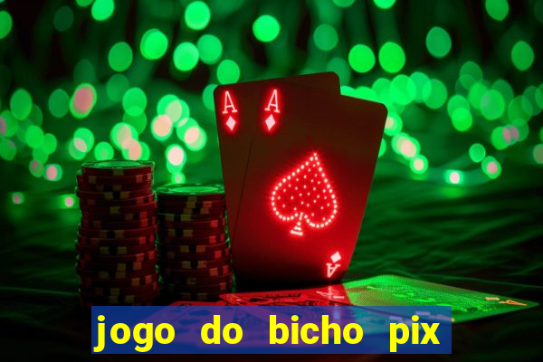 jogo do bicho pix da sorte