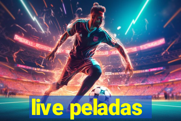 live peladas