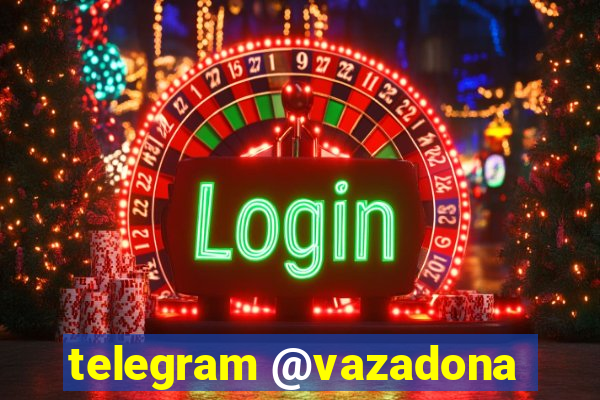 telegram @vazadona