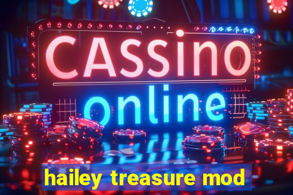 hailey treasure mod