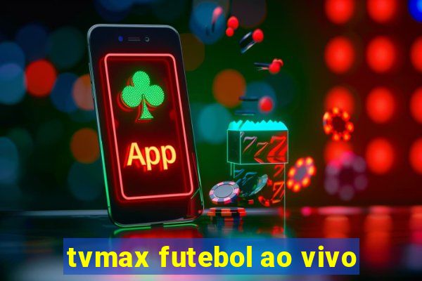 tvmax futebol ao vivo