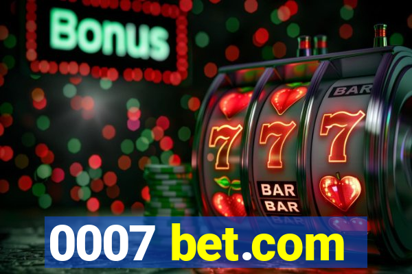 0007 bet.com