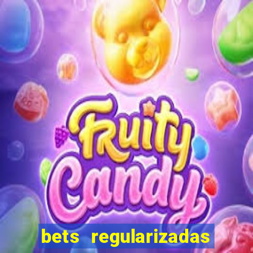 bets regularizadas no brasil