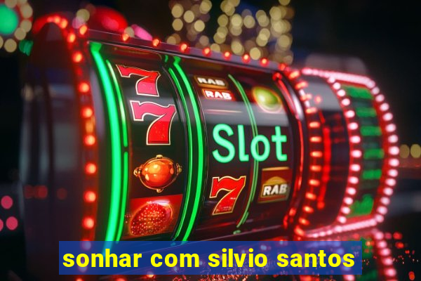 sonhar com silvio santos