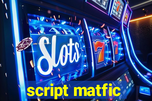 script matfic