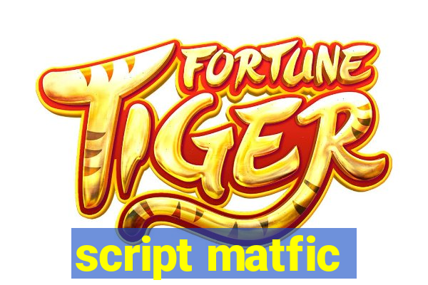 script matfic