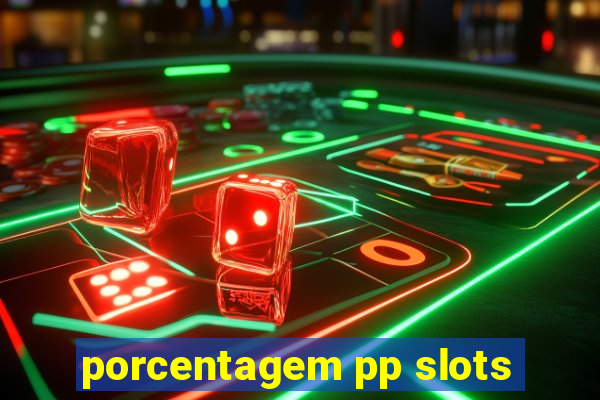 porcentagem pp slots