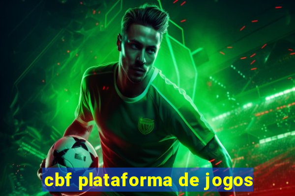 cbf plataforma de jogos