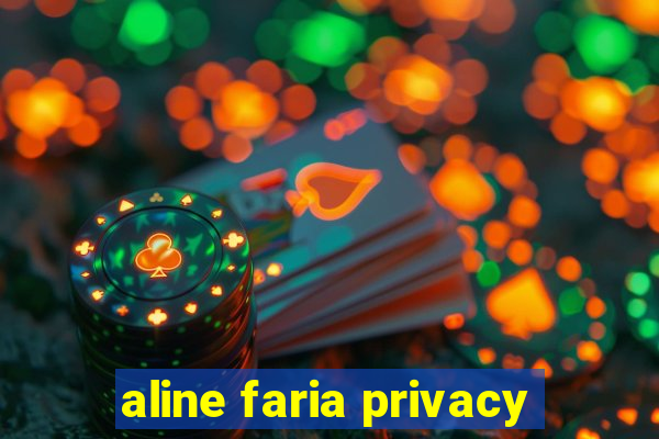 aline faria privacy