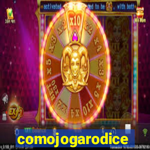 comojogarodice