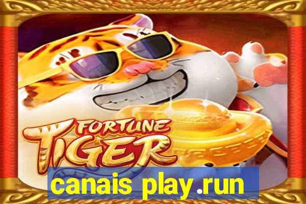 canais play.run