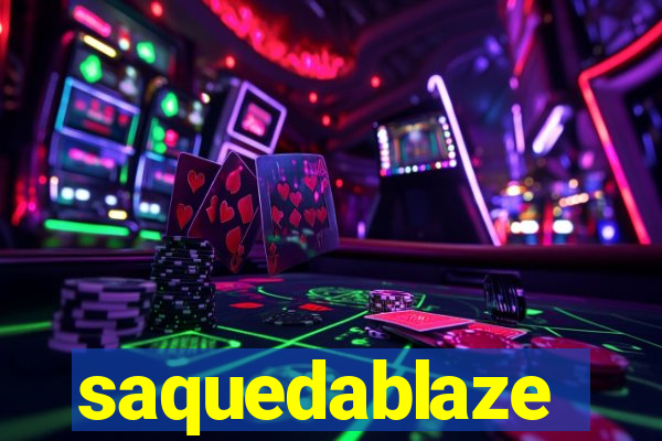 saquedablaze